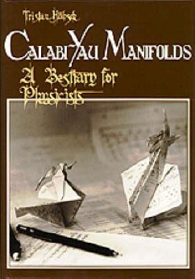 Calabi-Yau Manifolds: A Bestiary for Physicists - Hubsch, Tristan