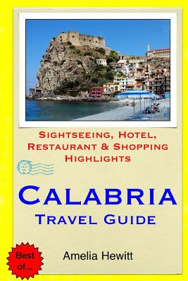 Calabria Travel Guide: Attractions, Eating, Drinking, Shopping & Places To Stay - Hewitt, Amelia