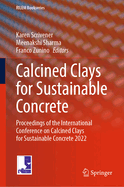 Calcined Clays for Sustainable Concrete: Proceedings of the International Conference on Calcined Clays for Sustainable Concrete 2022