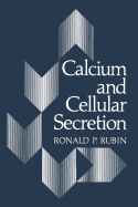 Calcium and Cellular Secretion - Rubin, Ronald P