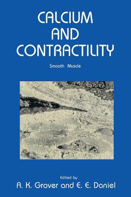 Calcium and Contractility: Smooth Muscle - Grover, A K (Editor), and Daniels, E E (Editor)