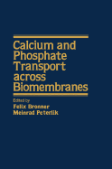 Calcium and Phosphate Transport Across Biomembranes - Bronner, Felix, Ph.D.