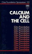 Calcium and the Cell -No. 122 - CIBA Foundation Symposium
