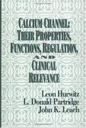 Calcium Channels: Their Properties, Functions, Regulation, and Clinical Relevance