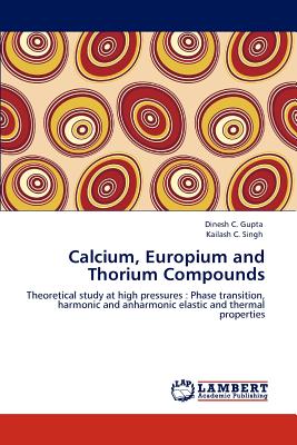 Calcium, Europium and Thorium Compounds - Gupta, Dinesh C, and Singh, Kailash C