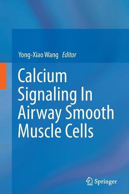 Calcium Signaling in Airway Smooth Muscle Cells - Wang, Yong-Xiao (Editor)