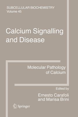 Calcium Signalling and Disease: Molecular pathology of calcium - Carafoli, Ernesto (Editor), and Brini, Marisa (Editor)