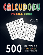 Calcudoku Puzzle Book: 500 Easy To Hard (5x5, 6x6) Large Print With Full Solutions - Volume 2 ( Logic Puzzles Series )