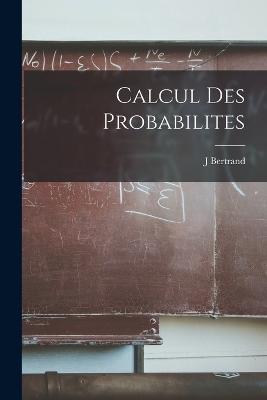 Calcul Des Probabilites - Bertrand, J