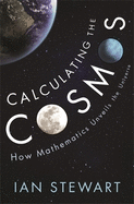 Calculating the Cosmos: How Mathematics Unveils the Universe