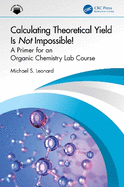 Calculating Theoretical Yield Is Not Impossible!: A Primer for an Organic Chemistry Lab Course