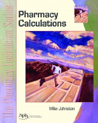 Calculations: The Pharmacy Technician Series - Johnston, Mike, Mr., and Npta