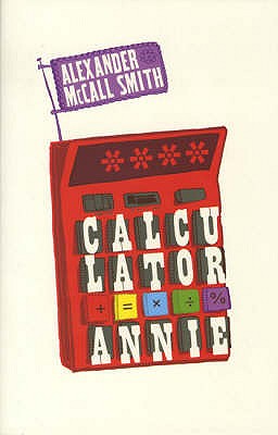 Calculator Annie - McCall Smith, Alexander