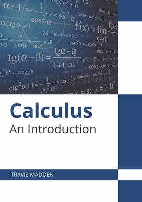 Calculus: An Introduction - Madden, Travis (Editor)
