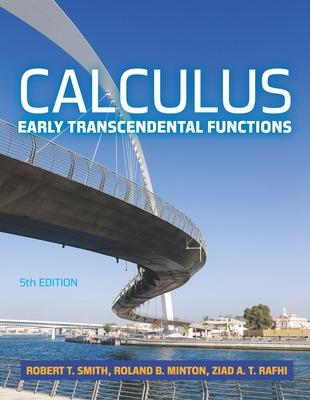 Calculus: Early Transcendental, 5e - Smith, Robert T, and Minton, Roland, and Rafhi, Ziad