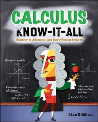 Calculus Know-It-All: Beginner to Advanced, and Everything in Between - Gibilisco, Stan