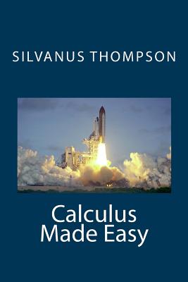 Calculus Made Easy - Thompson, Silvanus Phillips