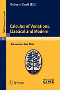 Calculus of Variations, Classical and Modern: Lectures Given at a Summer School of the Centro Internazionale Matematico Estivo (C.I.M.E.) Held in Bressanone (Bolzano), Italy, June 10-18, 1966
