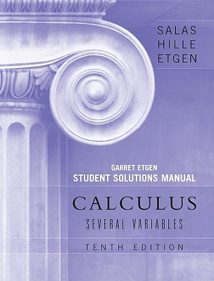 Calculus: Several Variables, 10e (Chapters 13 - 19) Student Solutions Manual - Salas, Saturnino L., and Hille, Einar, and Etgen, Garret J.