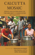 Calcutta Mosaic: Essays and Interviews on the Minority Communities of Calcutta