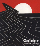 Calder: Gouaches 1942-1976 - Calder, Alexander