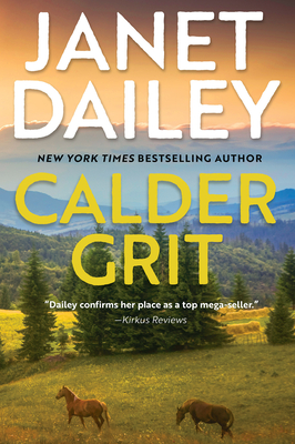 Calder Grit: A Sweeping Historical Ranching Dynasty Novel - Dailey, Janet