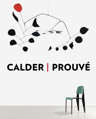 Calder / Prouve - Cohen-Solal, Annie (Text by), and Nouvel, Jean (Text by), and Sarte, Jean-Paul (Contributions by)