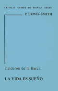 Calderon de La Barca: La Vida Es Sueno