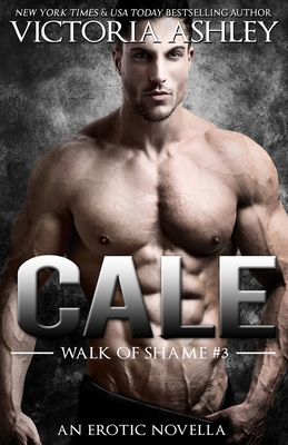 Cale (Walk Of Shame #3) - Spiers, Charisse (Editor), and Ashley, Victoria