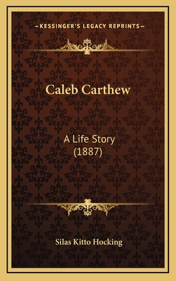 Caleb Carthew: A Life Story (1887) - Hocking, Silas Kitto