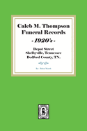 Caleb M. Thompson Funeral Records, 1920's. Volume #1