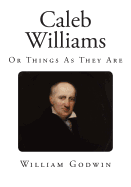 Caleb Williams: Or Things As They Are