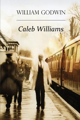 Caleb Williams: Or Things as They Are - Godwin, William