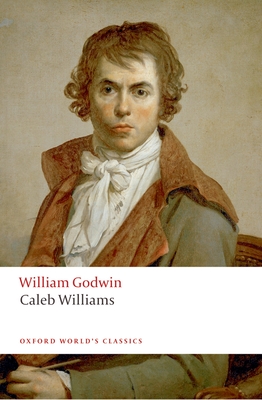Caleb Williams - Godwin, William, and Pamela, Clemit (Editor)