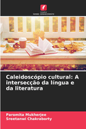 Caleidosc?pio cultural: A intersec??o da l?ngua e da literatura