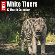 Calendar 2021 White Tigers: Cute White Tiger Photos Monthly Mini Calendar With Inspirational Quotes each Month