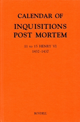 Calendar of Inquisitions Post Mortem and Other Analogous Documents Preserved in the Public Record Office XXIV: 11-15 Henry VI (1432-1437) - Holford, M L (Editor), and Mileson, S a (Editor), and Noble, C V (Editor)