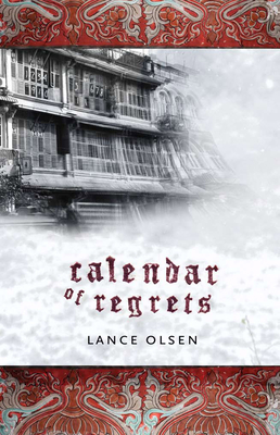 Calendar of Regrets - Olsen, Lance, Professor, PH.D.