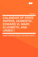 Calendar of State Papers, Domestic. Edward VI, Mary, Elizabeth, and James I Volume 7