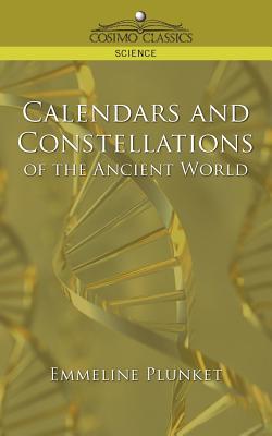 Calendars and Constellations of the Ancient World - Plunket, Emmeline