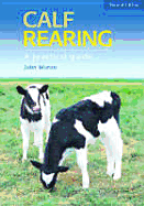 Calf Rearing [op]: A Practical Guide