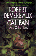 Caliban and Other Tales - Devereaux, Robert