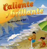 Caliente Y Brillante: Un Libro Sobre El Sol