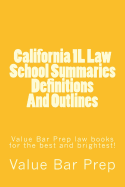 California 1l Law School Summaries Definitions and Outlines: Value Bar Prep Law Books for the Best and Brightest!
