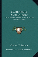 California Anthology: Or Striking Thoughts On Many Themes (1880)