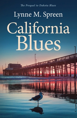 California Blues: The Prequel to Dakota Blues - Spreen, Lynne M