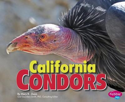 California Condors - Saunders-Smith, Gail (Consultant editor), and Dunn, Mary R