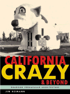 California Crazy and Beyond: Roadside Vernacular Architecture - Heimann, Jim