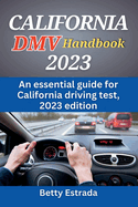 California DMV Handbook 2023: An essential guide for California driving test, 2023 edition