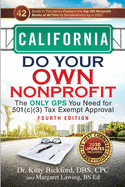 California Do Your Own Nonprofit: The Only GPS You Need for 501c3 Tax Exempt Approval